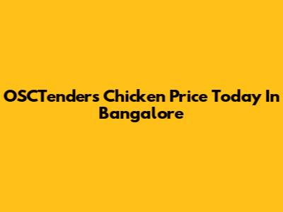 OSCTenders Chicken Price Today In Bangalore