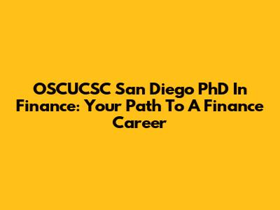 OSCUCSC San Diego PhD In Finance: Your Path To A Finance Career