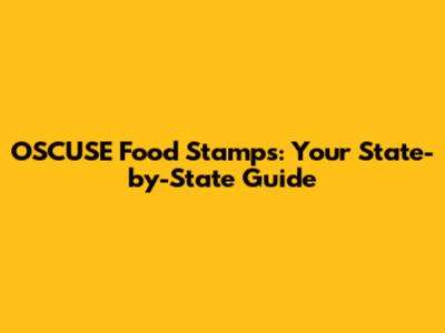 OSCUSE Food Stamps: Your State-by-State Guide