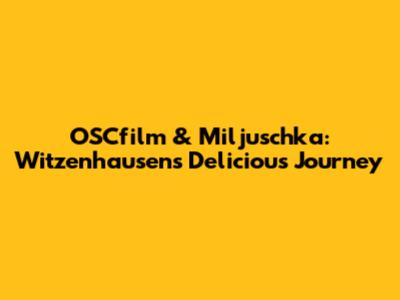 OSCfilm & Miljuschka: Witzenhausen's Delicious Journey