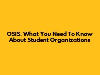 OSIS: What You Need To Know About Student Organizations