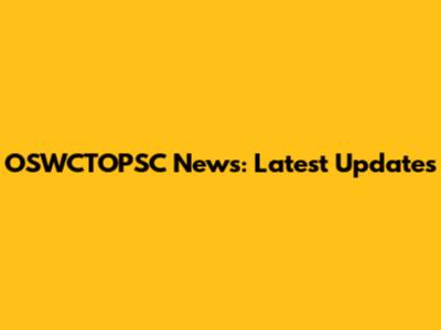 OSWCTOPSC News: Latest Updates