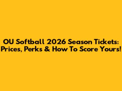 OU Softball 2026 Season Tickets: Prices, Perks & How To Score Yours!