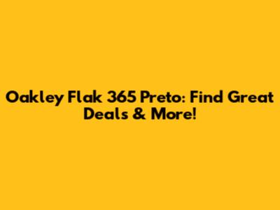 Oakley Flak 365 Preto: Find Great Deals & More!