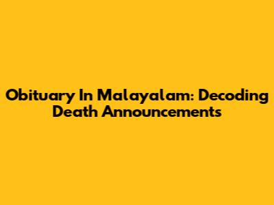 Obituary In Malayalam: Decoding Death Announcements