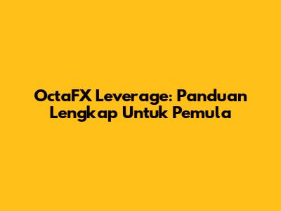 OctaFX Leverage: Panduan Lengkap Untuk Pemula