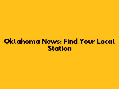Oklahoma News: Find Your Local Station