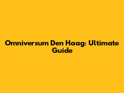 Omniversum Den Haag: Ultimate Guide