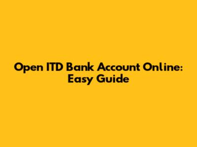 Open ITD Bank Account Online: Easy Guide