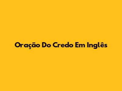 Oração Do Credo Em Inglês
