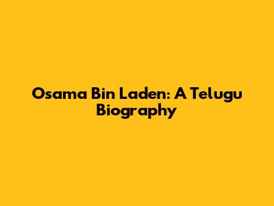 Osama Bin Laden: A Telugu Biography