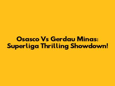 Osasco Vs Gerdau Minas: Superliga Thrilling Showdown!