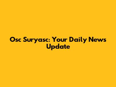 Osc Suryasc: Your Daily News Update