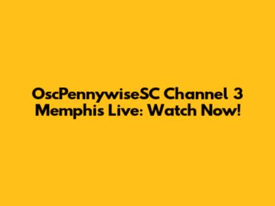 OscPennywiseSC Channel 3 Memphis Live: Watch Now!