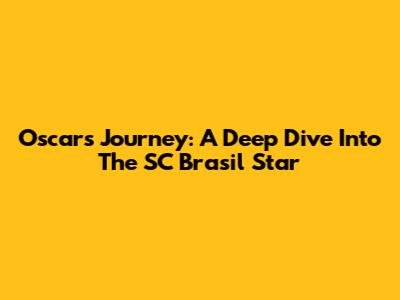 Oscar's Journey: A Deep Dive Into The SC Brasil Star