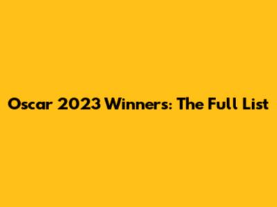 Oscar 2023 Winners: The Full List