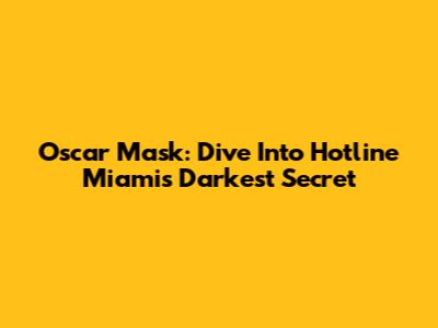 Oscar Mask: Dive Into Hotline Miami's Darkest Secret