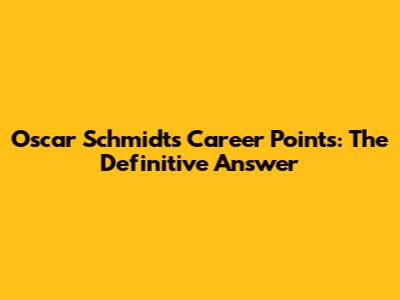 Oscar Schmidt's Career Points: The Definitive Answer