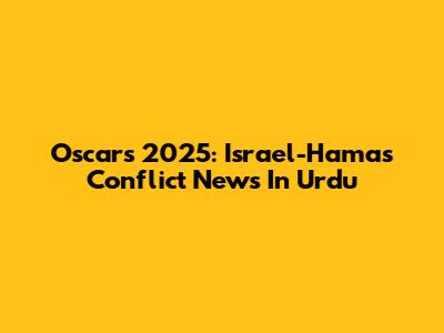 Oscars 2025: Israel-Hamas Conflict News In Urdu