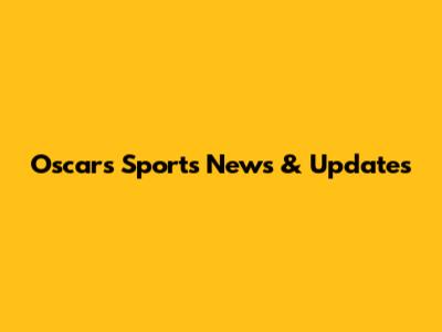 Oscars Sports News & Updates