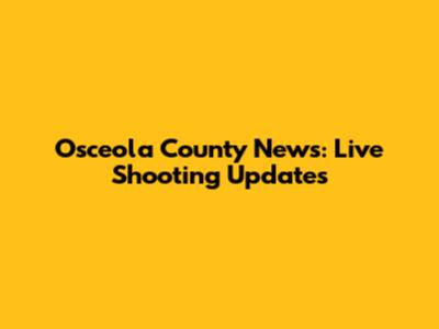 Osceola County News: Live Shooting Updates