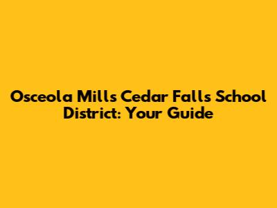 Osceola Mills Cedar Falls School District: Your Guide