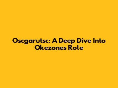 Oscgarutsc: A Deep Dive Into Okezone's Role