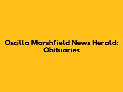 Oscilla Marshfield News Herald: Obituaries