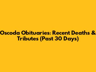 Oscoda Obituaries: Recent Deaths & Tributes (Past 30 Days)
