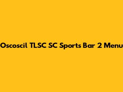 Oscoscil TLSC SC Sports Bar 2 Menu
