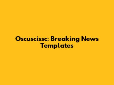 Oscuscissc: Breaking News Templates
