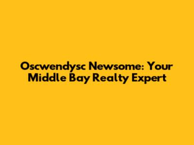 Oscwendysc Newsome: Your Middle Bay Realty Expert