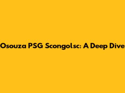 Osouza PSG Scongolsc: A Deep Dive