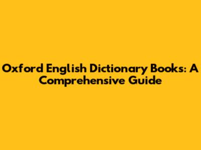 Oxford English Dictionary Books: A Comprehensive Guide