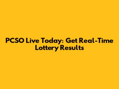 PCSO Live Today: Get Real-Time Lottery Results