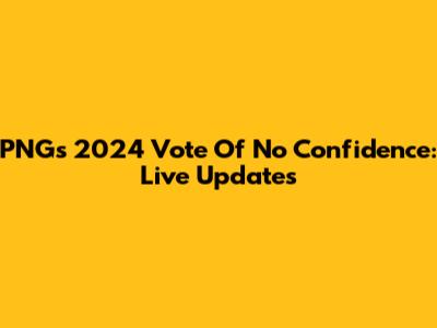 PNG's 2024 Vote Of No Confidence: Live Updates