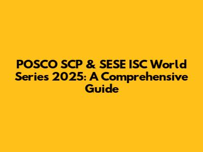 POSCO SCP & SESE ISC World Series 2025: A Comprehensive Guide