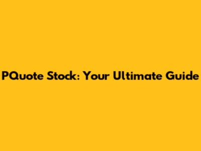 PQuote Stock: Your Ultimate Guide
