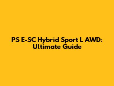 PS E-SC Hybrid Sport L AWD: Ultimate Guide