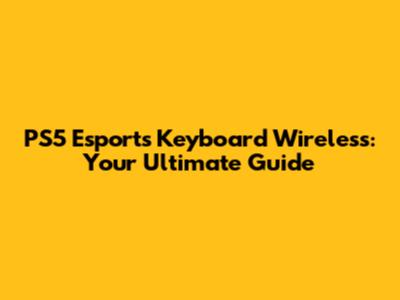 PS5 Esports Keyboard Wireless: Your Ultimate Guide