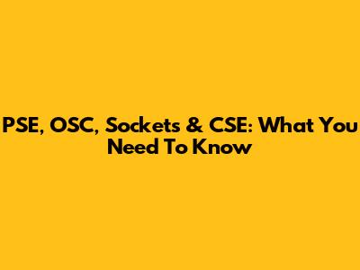 PSE, OSC, Sockets & CSE: What You Need To Know