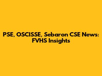 PSE, OSCISSE, Sebaron CSE News: FVHS Insights