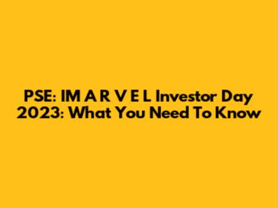 PSE: IM A R V E L Investor Day 2023: What You Need To Know