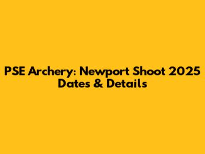 PSE Archery: Newport Shoot 2025 Dates & Details