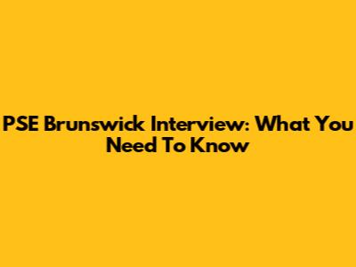 PSE Brunswick Interview: What You Need To Know