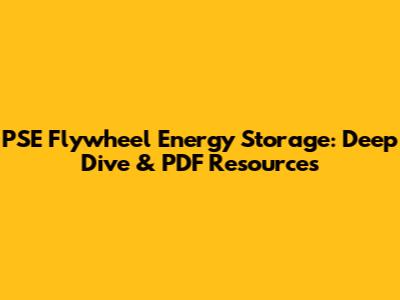 PSE Flywheel Energy Storage: Deep Dive & PDF Resources