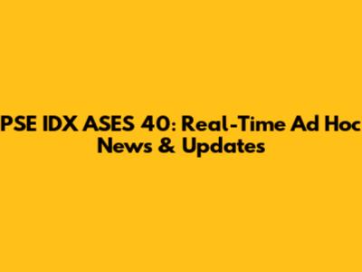 PSE IDX ASES 40: Real-Time Ad Hoc News & Updates