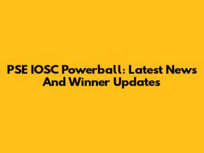 PSE IOSC Powerball: Latest News And Winner Updates