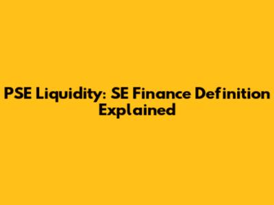 PSE Liquidity: SE Finance Definition Explained