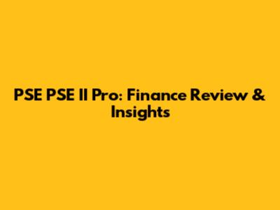 PSE PSE II Pro: Finance Review & Insights